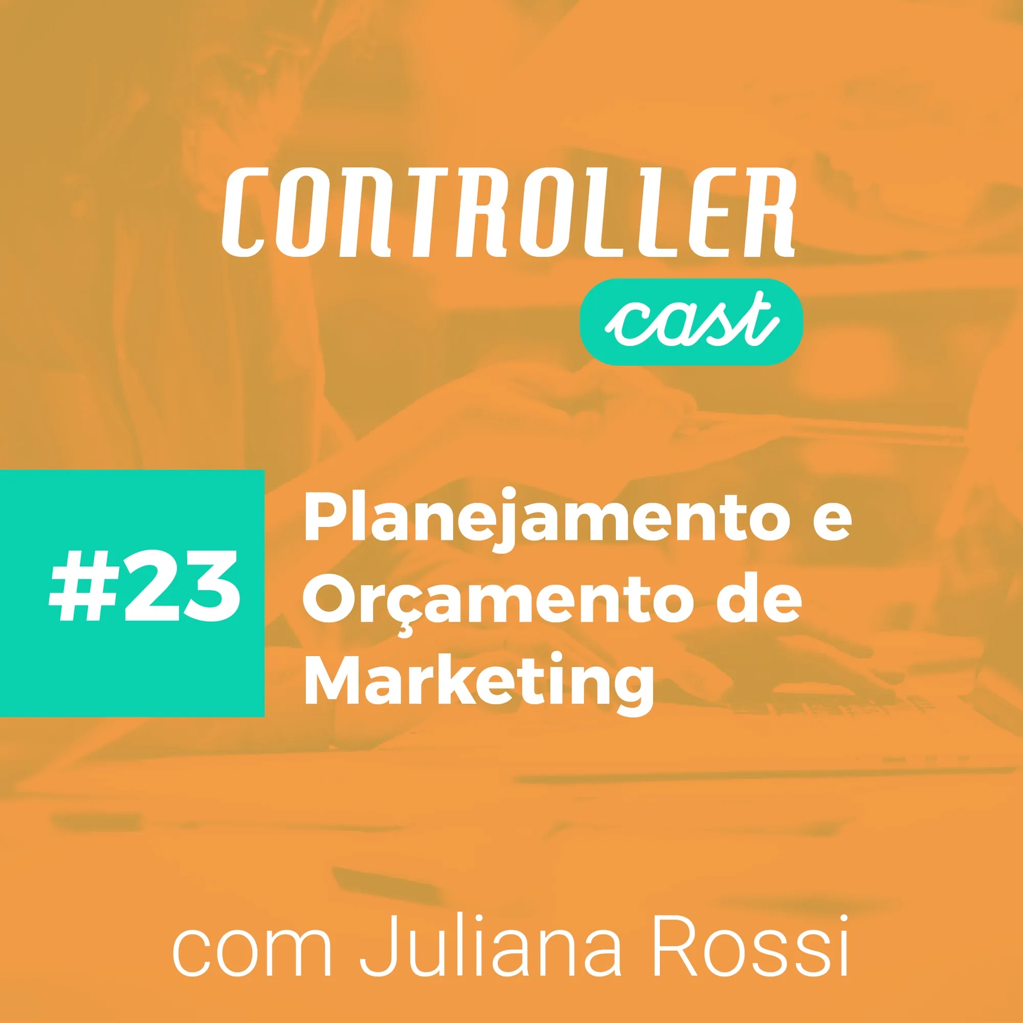 Banner podcast Controller Cast número 23 planejamento financeiro de marketing