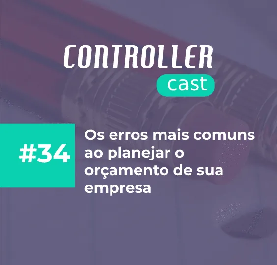 Capa episódio controller cast erros comuns planejamento orçamento empresarial gestão