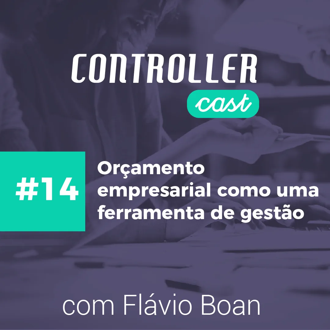 Miniatura do Controller Cast 14 sobre orçamento base histórico em gestão empresarial com Flávio