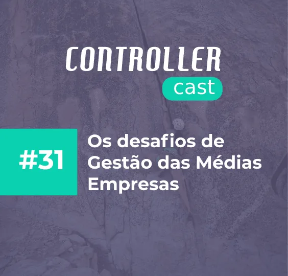 Episódio 31 Controller Cast sobre consultoria de médias empresas e seus desafios