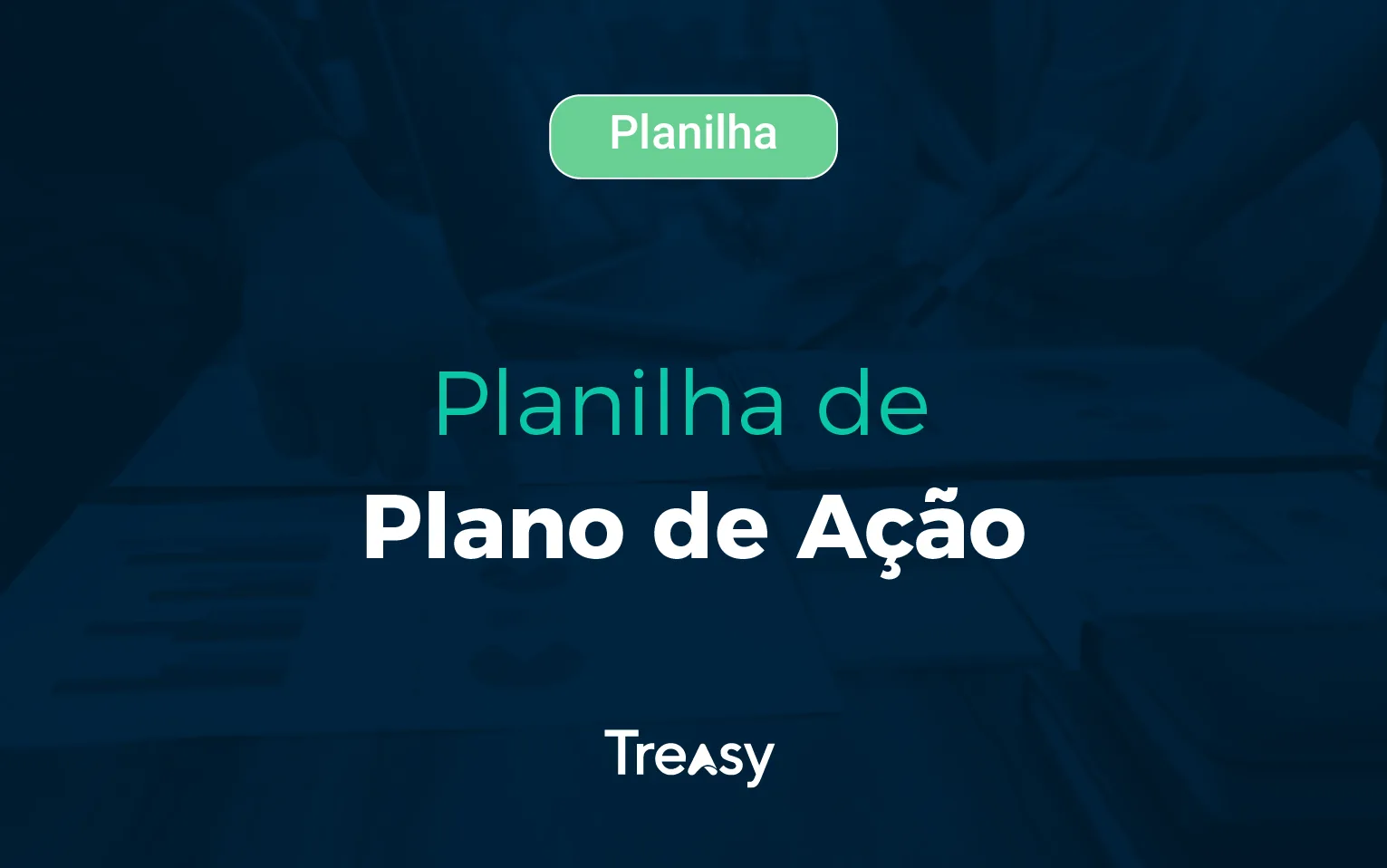 Planilha plano ação 5W2H Treasy fundo azul planejamento estratégico situacional PES