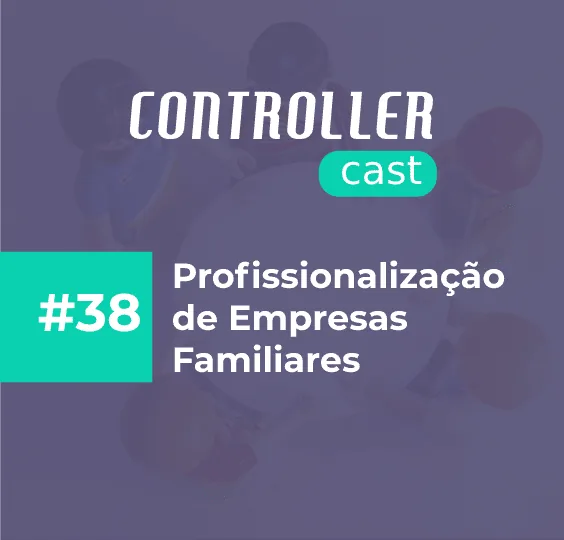 Capa episódio 38 Controller Cast dedicado à gestão emocional em empresas familiares profissionalizadas