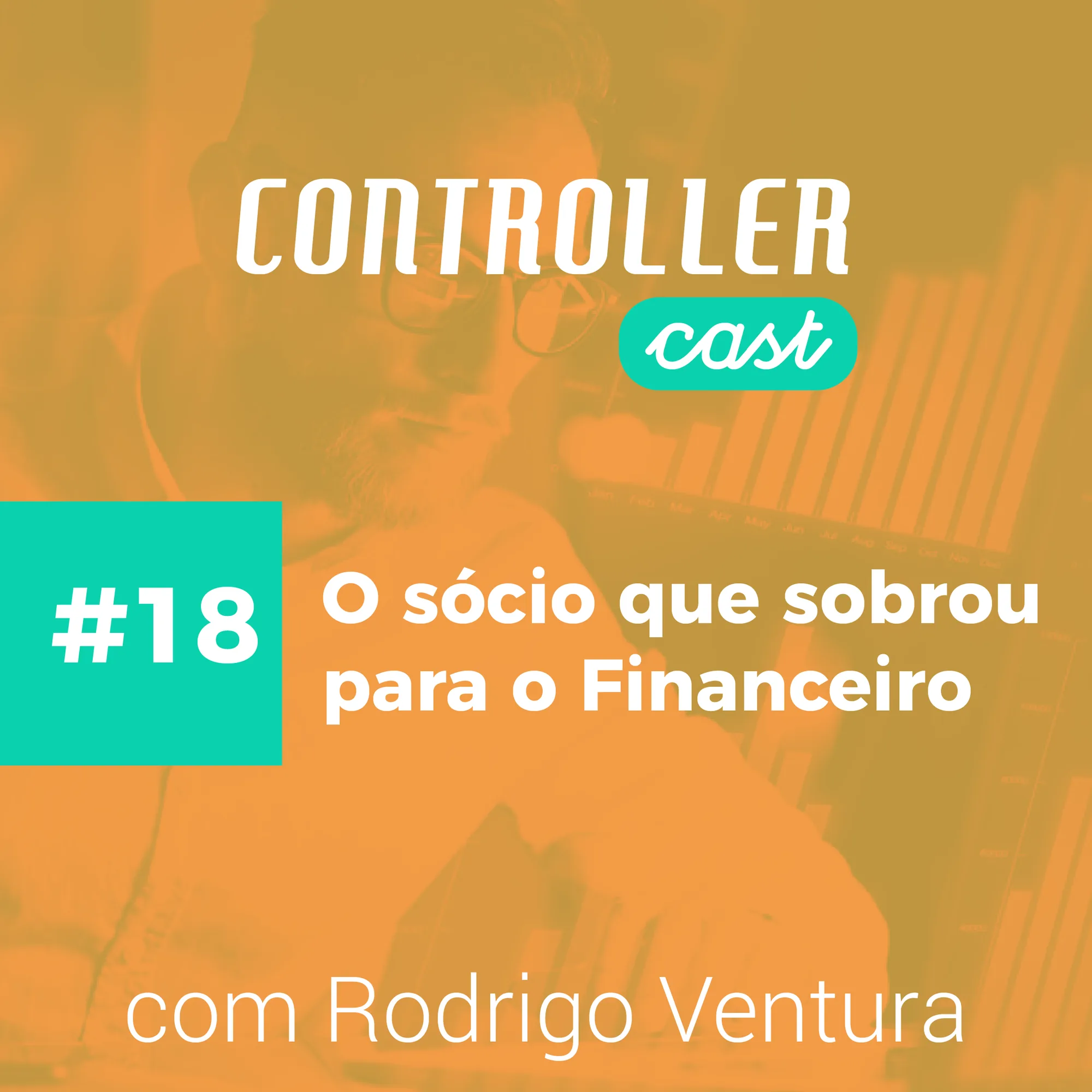 Banner episódio 18 controller cast socio financeiro Rodrigo Ventura podcast Treasy